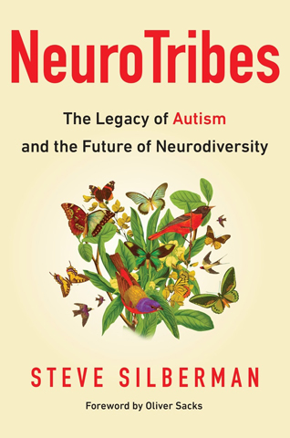 Silberman's book, ''NeuroTribes: The Legacy of Autism and the Future of Neurodiversity''