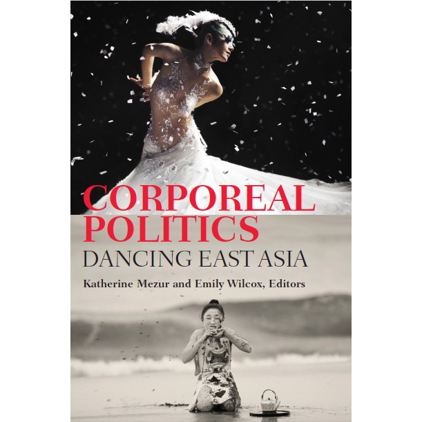Corporeal Politics: Dancing East Asia