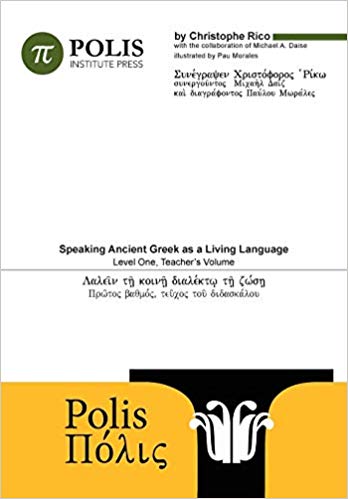 Cover of Teacher Edition of "Polis: Speaking Ancient Greek as a Living Language, Level One" by Christophe Rico, edited by Michael Daisee
