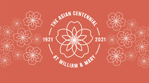 A graphic showing several small flowers and a large flower in the middle with the words The Asian Centennial at William & Mary 1921 2021