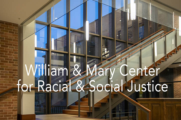 A photo showing a staircase next to a wall of glass windows, with the words William & Mary Center for Racial & Social Justice on the photo 