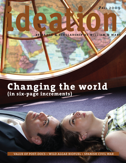 Cover of Ideation Magazine for Fall 2009 issue. Cover feature headline: Changing the world (in six-page increments). Amy Oakes and Dennis Smith of W&M's government department on the floor head to head looking up at a globe.