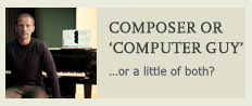 Composer or Computer Guy? ... or a little of both?